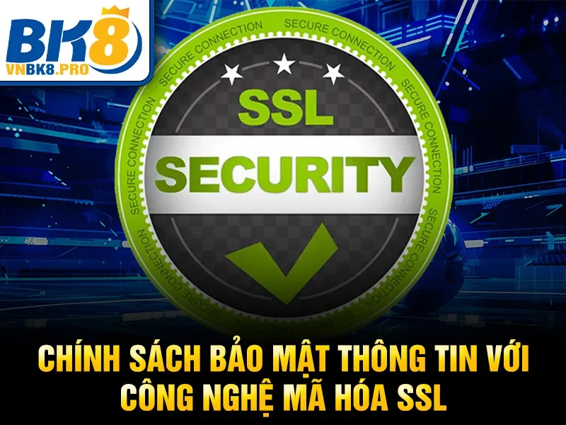 Chính sách bảo mật thông tin với công nghệ mã hóa SSL