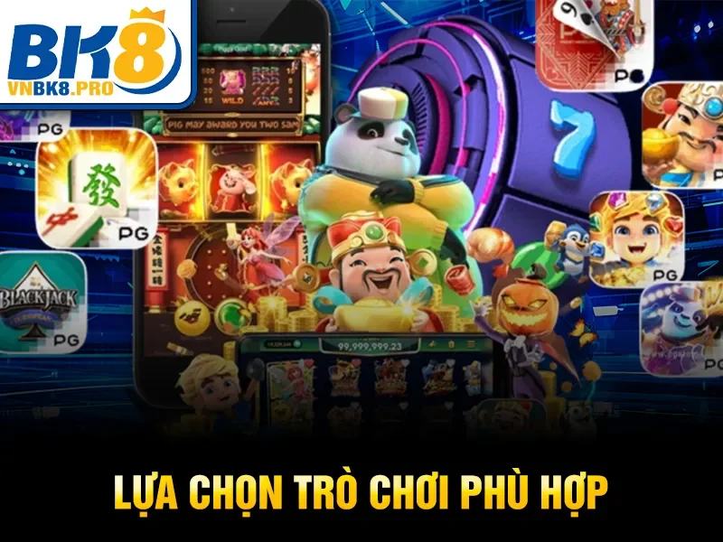 Lựa chọn trò chơi phù hợp